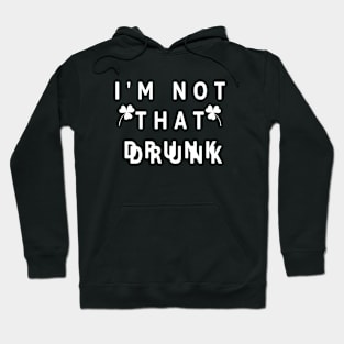 I'm Not That Drunk Hoodie